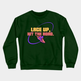 Lace Up, Hit The Road. Running Crewneck Sweatshirt